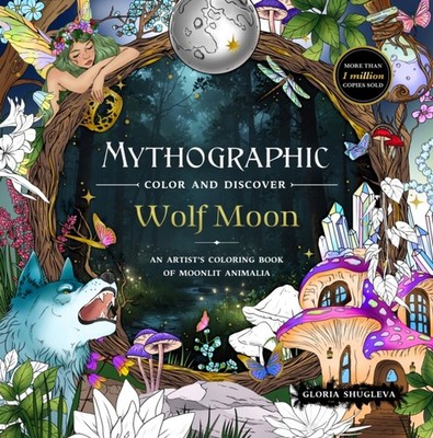 MYTHOGRAPHIC COLOR & DISCOVER WOLF MOON by SHUGLEVA, GLORIA Paperback Self Help