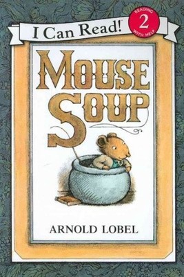 Mouse Soup (I Can Read! - Level 2) by Arnold Lobel [Undefined]