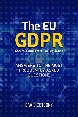 THE EU GDPR GENERAL DATA PROTECTION REGULATION: ANSWERS TO By David Zetoony *VG*