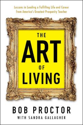 Bob Proctor Sandra Gallagher The Art of Living (Tascabile)