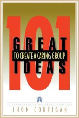 101 Great Ideas to Create a Caring Group (Pilgrimage Growth Guide) - VERY GOOD