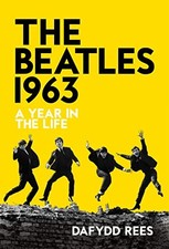 The Beatles 1963: A Year in the Life. Rees 9781913172220 Fast Free Shipping**