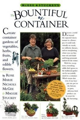 McGee and Stuckey's Bountiful Container : Create Container Garden