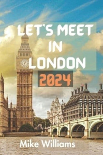 Let's Meet In London 2024: The Ultimate