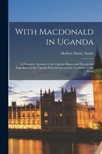 Herbert Henry Austin With Macdonald in Uganda (Paperback) (UK IMPORT)
