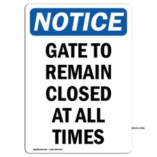 Gate To Remain Closed At All Times OSHA Notice Sign Metal Plastic Decal