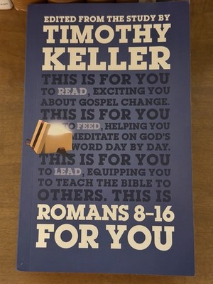 Romans 8-16 for You : Exciting You about Gospel Change by Timothy J. Keller 