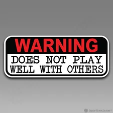 Warning Does Not Play Well With Others Car Truck VINYL DECAL STICKER 180