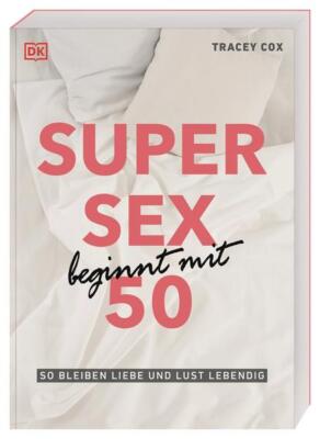 Super Sex beginnt mit 50 | Tracey Cox | 2021 | deutsch