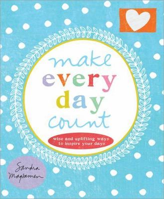 Make Every Day Count: Wise and Upli- 1492623024, hardcover, Sandra Magsamen, new