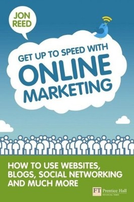 Get up to Speed with Online Marketing : How to Use Websites, Blog