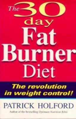 The 30 Day Fatburner Diet: The Revolution in Weight Control! by Patrick Holford