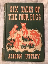 Alison Uttley, Alec Buckels - Six Tales of The Four Pigs - 1st 1941 Faber
