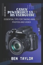 Canon Powershot Sx70 HS User Guide: Essential Tips for Taking Amazing Photos and