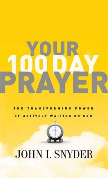 100 Day Prayer: Transform Your Life by Actively Waiting on God – John I Snyder 2011 Paperback