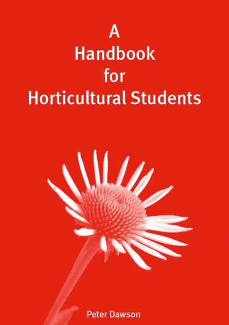 A Handbook for Horticultural Students by Peter Dawson (Paperback Book)