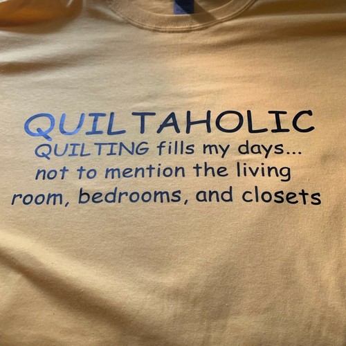t-shirt Quiltaholic fill Bedroom closet quilt quilter Quilting AQS fabric - Picture 2 of 12