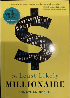 Least Likely Millionaire : How to Succeed When Everyone Expects You to Fail...