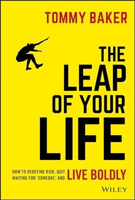 Tommy Baker - Leap of Your Life   How to Redefine Risk Quit Waiting F - G245z