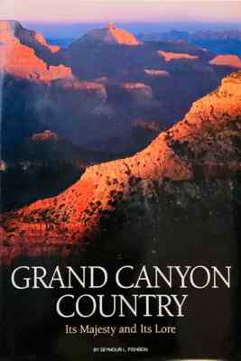 Grand Canyon Country : Its Majesty & Its Lore ~ Seymour L. Fishbein NEW Hardcove