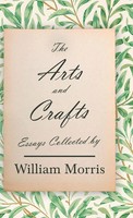 The Arts And Crafts | Essays Collected By William Morris | William Morris | Buch