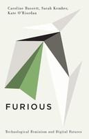 Furious Technological Feminism And Digital Futures Caroline Bassett (U. A.) Buch