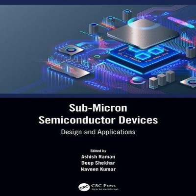 Sub-Micron Semiconductor Devices Design and Applications Taylor F