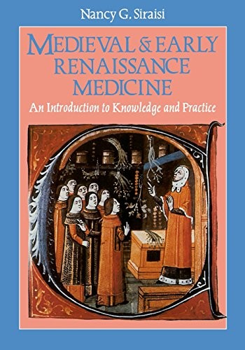 Medieval and Early Renaissance Medicine: Introduction to Knowledge and Practice