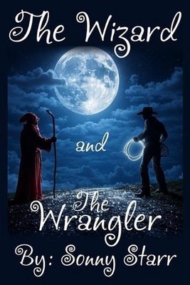 The Wizard and The Wrangler by Sonny Starr Paperback Book