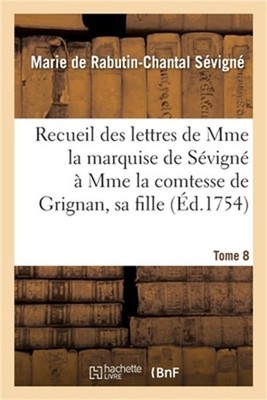 Recueil Des Lettres de Mme La Marquise de S�vign� � Mme La Comtesse de Grignan,