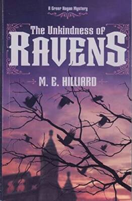 The Unkindness of Ravens: A Greer Hogan Mystery By M E Hilliard - VERY GOOD