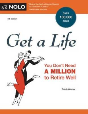 Get a Life: You Don't Need a Million to Retire Well - Paperback - GOOD