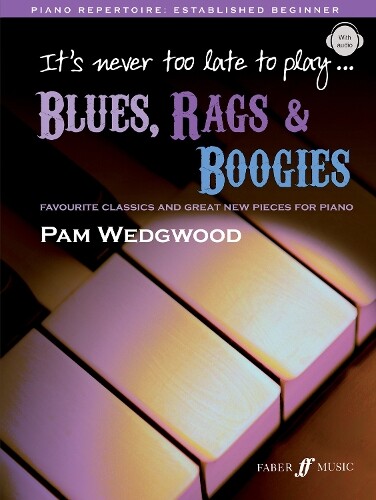 Pam Wedgwood It's never too late to play blues, rags & boogies (Sheet Music)