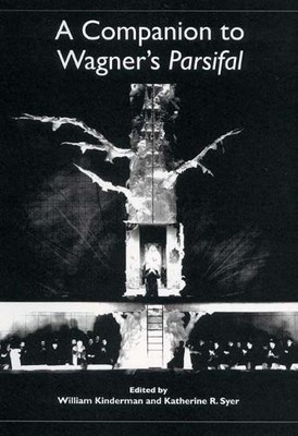 William Kinderman A Companion to Wagner's Parsifal (Paperback)