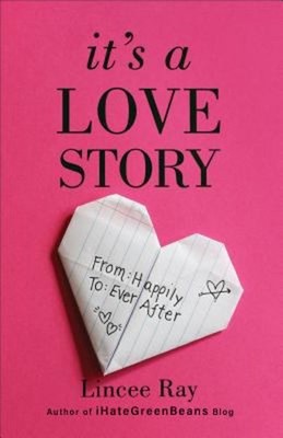 It's a Love Story : From Happily to Ever After Paperback Lincee R