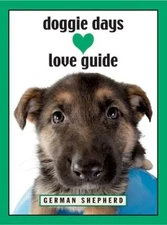Doggie Days Love Guide: German Shepherd, Leslie Evans Design, Shoshannah White,