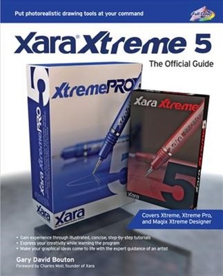 Xara Xtreme 5 : The Official Guide, Paperback by Bouton, Gary David, Brand Ne...
