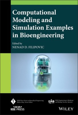 Computational Modeling and Simulation Examples in Bioengineering (IEEE Press