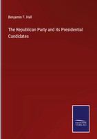 Benjamin F. Hall | The Republican Party And Its Presidential Candidates | Buch