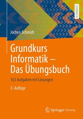 Grundkurs Informatik - Das ?Bungsbuch: 163 Aufgaben Mit L?Sungen