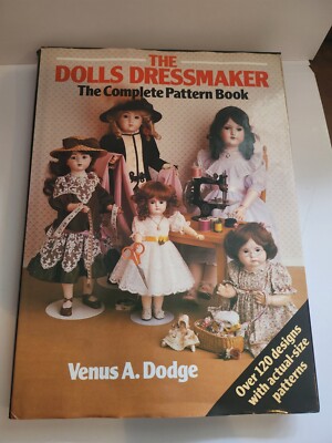 The Dolls Dressmaker - The Complete Pattern Book - Venus Dodge - HB - DJ - 1988