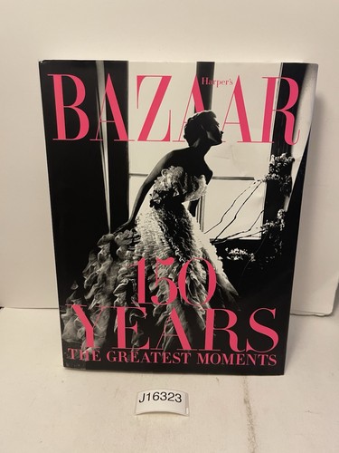 Harper's Bazaar: 150 Years: The Greatest Moments HC/DJ 2017