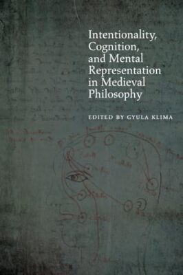 Intentionality, Cognition, and Mental Representation in Medieval