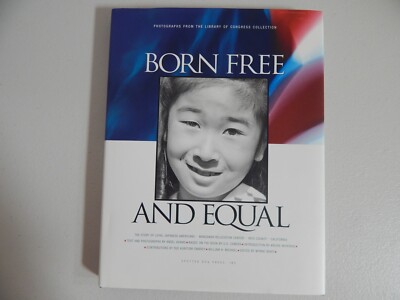 BORN FREE AND EQUAL The Story of Loyal Japanese Americans HCDJ Ansel Adams