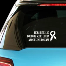 TICKS BITE AND DOCTORS SUCK! LEARN ABOUT LYME DISEASE Decal Sticker