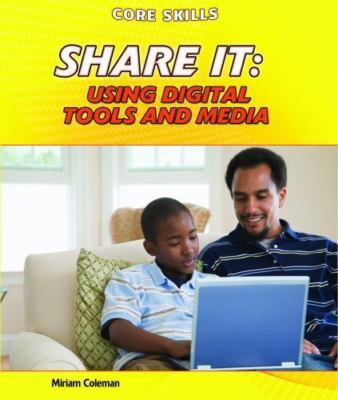 Share It: Using Digital Tools and Media (Core Skills)