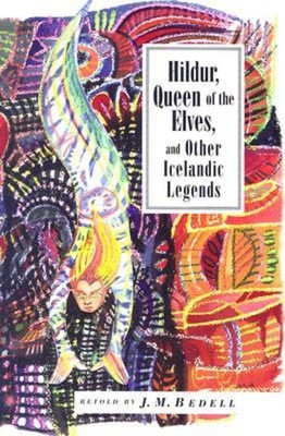 Hildur, Queen of the Elves and Other Stories: Icelandic Folktales | J. M. Bedell