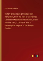 History Of The Town Of Rindge, New Hampshire, From The Date Of The Rowley...