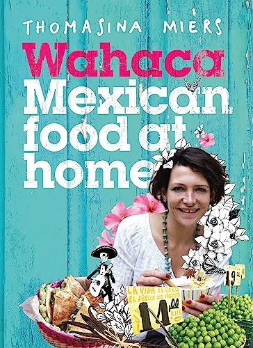 Wahaca - Mexican Food at Home,Thomasina Miers