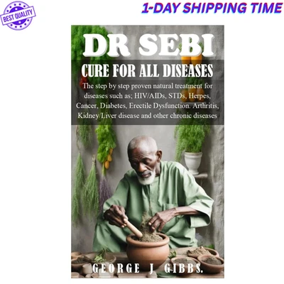 DR SEBI CURE FOR ALL DISEASES: The step by step proven natural treatment for dis